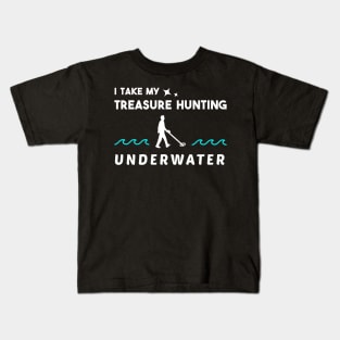 I Take my Treasure Hunting Underwater Kids T-Shirt